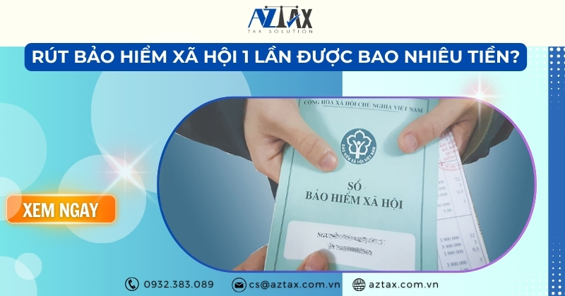 Rút bảo hiểm xã hội 1 lần được bao nhiêu tiền?