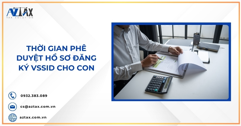 Thời gian phê duyệt hồ sơ đăng ký VssID cho con