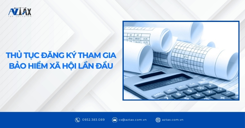 Thủ tục đăng ký tham gia bảo hiểm xã hội lần đầu