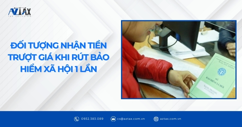 Đối tượng nhận tiền trượt giá khi rút bảo hiểm xã hội 1 lần
