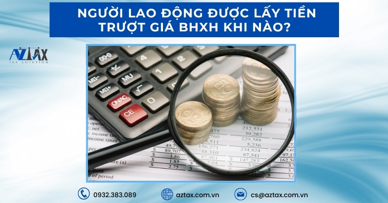 Người lao động được lấy tiền trượt giá BHXH khi nào?
