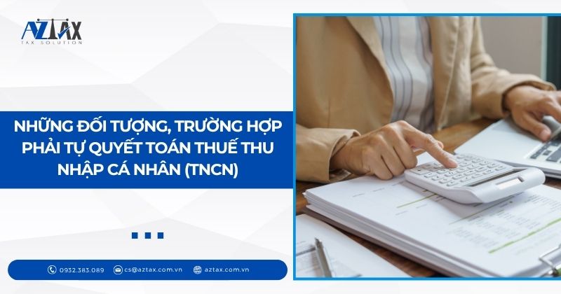 Những đối tượng, trường hợp phải tự quyết toán thuế thu nhập cá nhân (TNCN)
