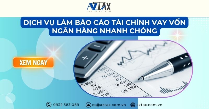 Dịch vụ làm báo cáo tài chính vay vốn ngân hàng nhanh chóng