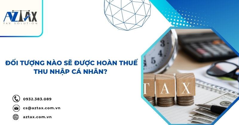 Đối tượng nào sẽ được hoàn thuế thu nhập cá nhân?