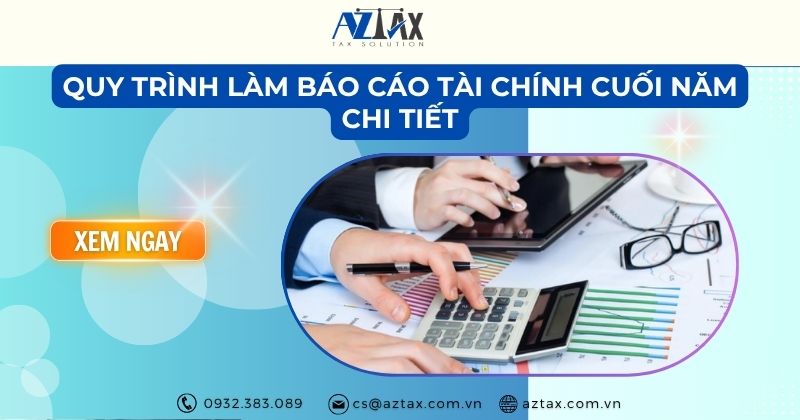 Quy trình làm báo cáo tài chính cuối năm chi tiết