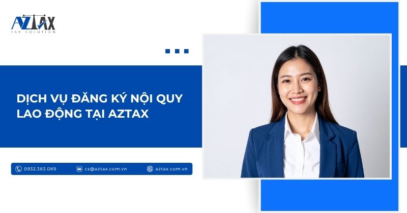 Dịch vụ đăng ký nội quy lao động tại AZTAX