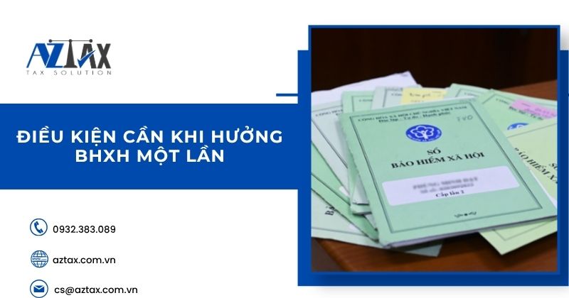 Điều kiện cần khi hưởng BHXH một lần
