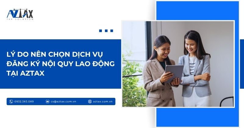 Lý do nên chọn dịch vụ đăng ký nội quy lao động tại AZTAX