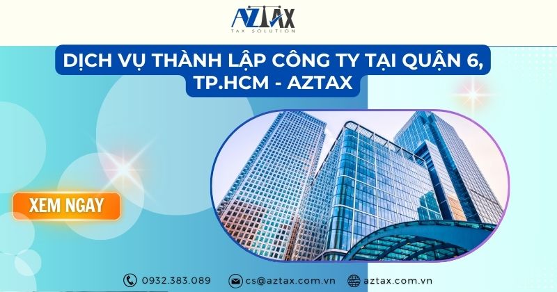 Dịch vụ thành lập công ty tại quận 6, TP.HCM - AZTAX