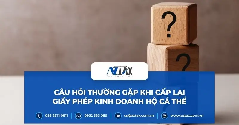 Câu hỏi thường gặp khi cấp lại giấy phép kinh doanh hộ cá thể