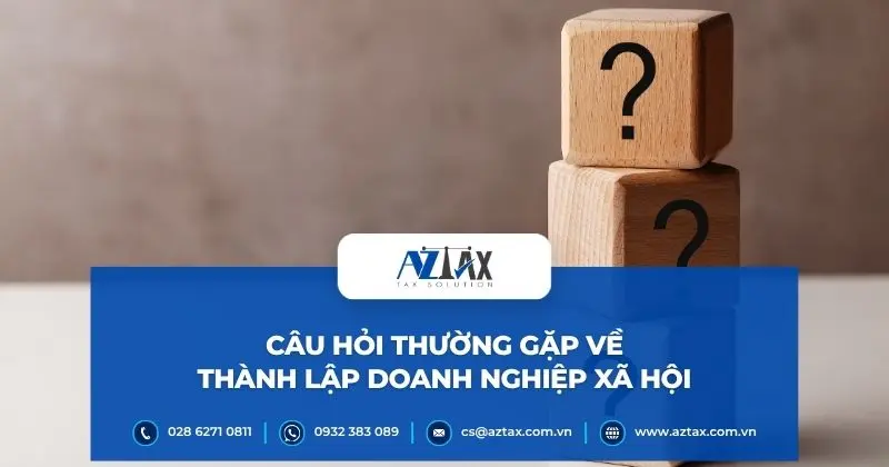 Câu hỏi thường gặp về thành lập doanh nghiệp xã hội