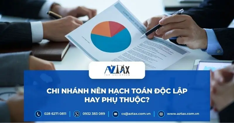 Chi nhánh nên hạch toán độc lập hay phụ thuộc?