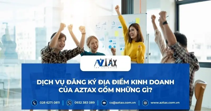 Dịch vụ đăng ký địa điểm kinh doanh của AZTAX gồm những gì?