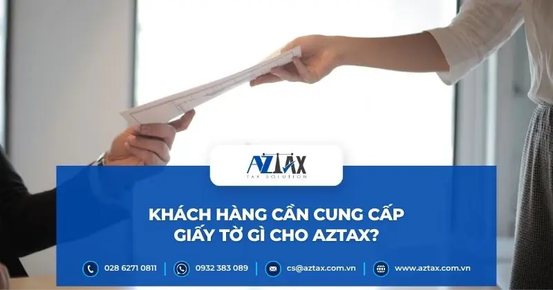 Khách hàng cần cung cấp giấy tờ gì cho AZTAX?