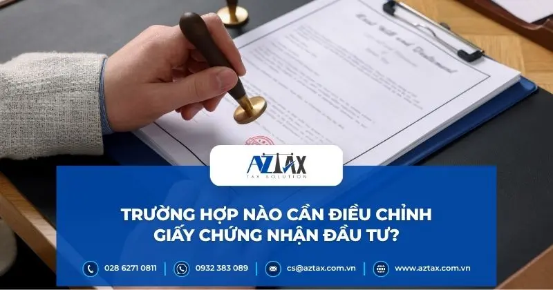 Trường hợp nào cần điều chỉnh giấy chứng nhận đầu tư?