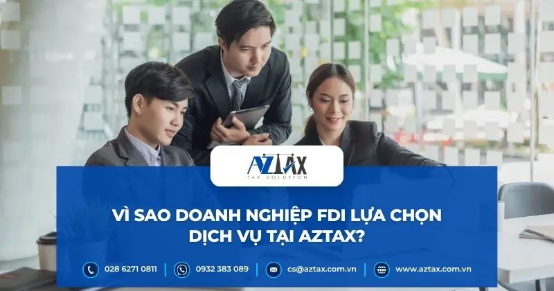 Vì sao doanh nghiệp FDI lựa chọn dịch vụ tại AZTAX?