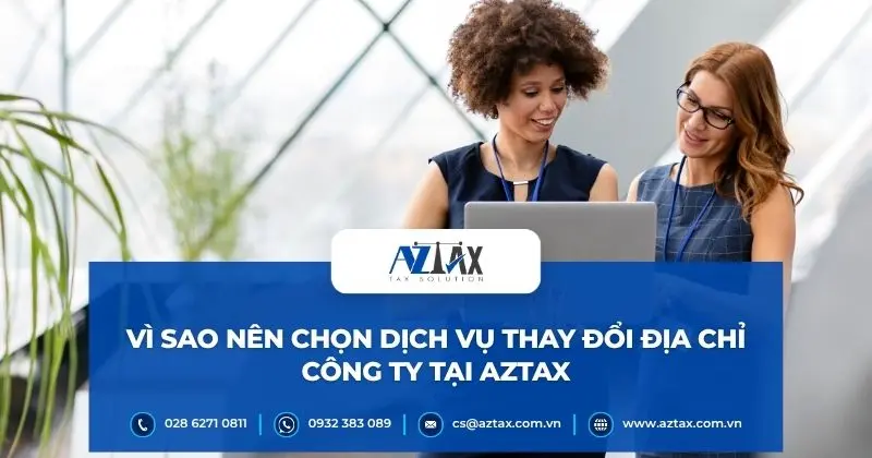 Vì sao nên chọn dịch vụ thay đổi địa chỉ công ty tại AZTAX?
